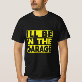 Ik ben in de garage om dingen te repareren die din t-shirt