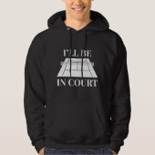 Ik ben in de rechtbank hoodie (Voorkant)