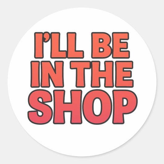 IK BEN IN DE WINKEL – Sticker met dikke letters (Voorkant)