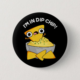 Ik ben in dip chip grappig eten woordspeling donke ronde button 5,7 cm