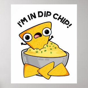 Ik ben in dip chip grappig eten woordspeling poster