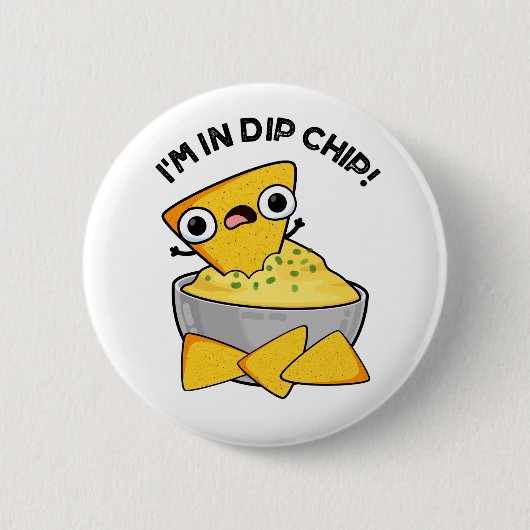 Ik ben in dip chip grappig eten woordspeling ronde button 5,7 cm (Voorkant)