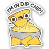 Ik ben in dip chip grappig eten woordspeling sticker (Voorkant)