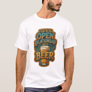 IK BEN IN EEN OPEN RELATIE MET BIER T-SHIRT