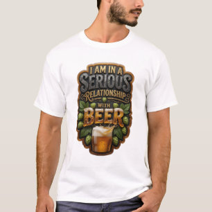 IK BEN IN EEN SERIEUZE RELATIE MET BIER TEE T-SHIRT