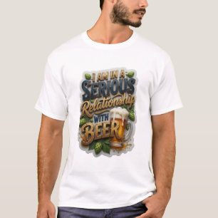 IK BEN IN EEN SERIEUZE RELATIE MET BIER v4 T-shirt