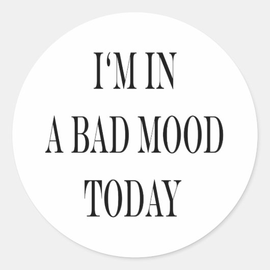 Ik ben in een slecht humeur vandaag ronde sticker (Voorkant)