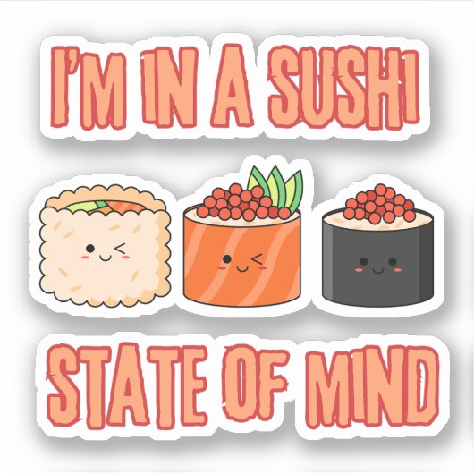 Ik ben in een sushi gemoedstoestand - Chill Sushi Sticker (Voorkant)