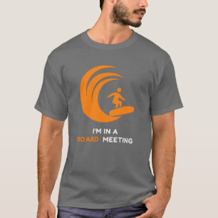 Ik ben in een vergadering van de raad van bestuur  t-shirt
