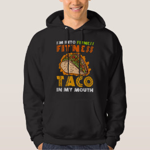 Ik ben in Fitness Fit'ness Taco in mijn mond Hoodie