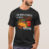 Ik ben in Fitness Fit'ness Taco in mijn mond T-shirt (Voorkant)