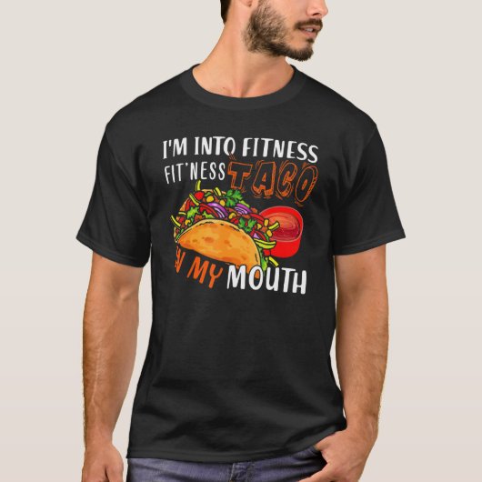 Ik ben in Fitness Fit'ness Taco in mijn mond T-shirt (Voorkant)