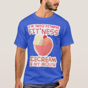 Ik ben in Fitness Ice Cream in Mijn Mouth Fun Exer T-shirt