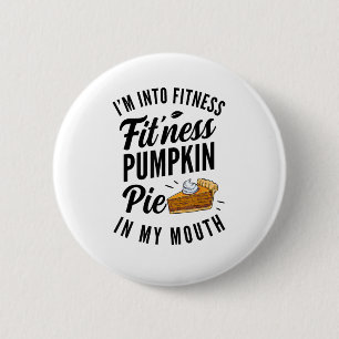 Ik ben in Fitness Pumpkin Pie in m'n mond grappige Ronde Button 5,7 Cm