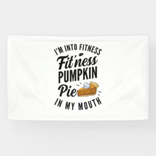 Ik ben in Fitness Pumpkin Pie in m'n mond grappige Spandoek