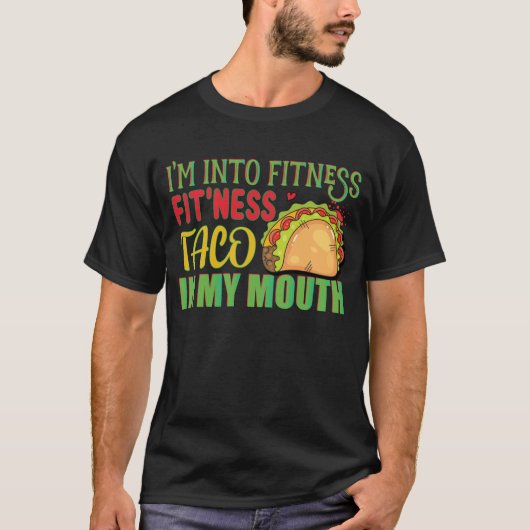 Ik ben in Fitness Taco in mijn mond taco's T-shirt (Voorkant)