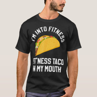 Ik Ben In Fitness Taco In Mijn T-shirt