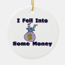 Ik ben in geld gevallen keramisch ornament