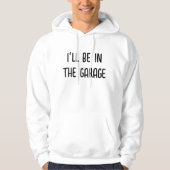 Ik ben in het Garage-shirt. Hoodie (Voorkant)