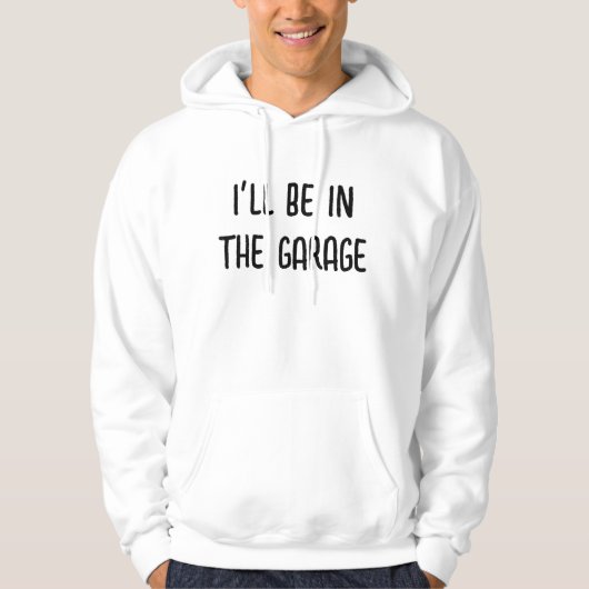 Ik ben in het Garage-shirt. Hoodie (Voorkant)