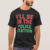 Ik ben in het politiebureau voor het oplossen van  t-shirt (Voorkant)