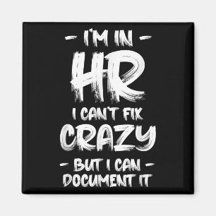 Ik Ben In Hr Ik Kan Crazy Hr Quotes Werknemers Ma Magneet