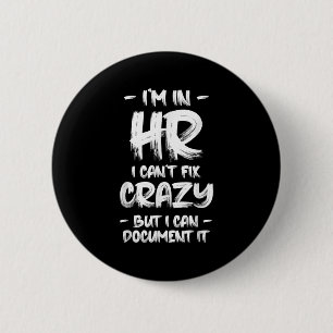 Ik Ben In Hr Ik Kan Crazy Hr Quotes Werknemers Ma Ronde Button 5,7 Cm