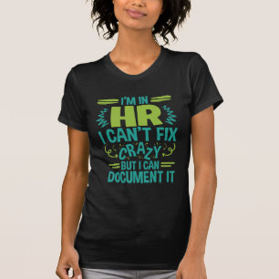 Ik ben in HR, ik kan geen gekke, grappige personel T-shirt