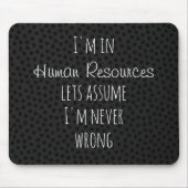 Ik ben in Human Resources Let's Assume Never Wrong Muismat (Voorkant)
