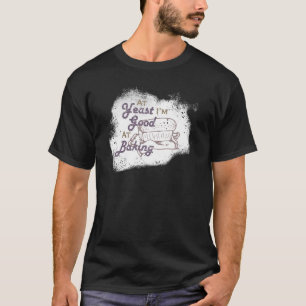 Ik ben in ieder geval goed in het bakken van gebak t-shirt