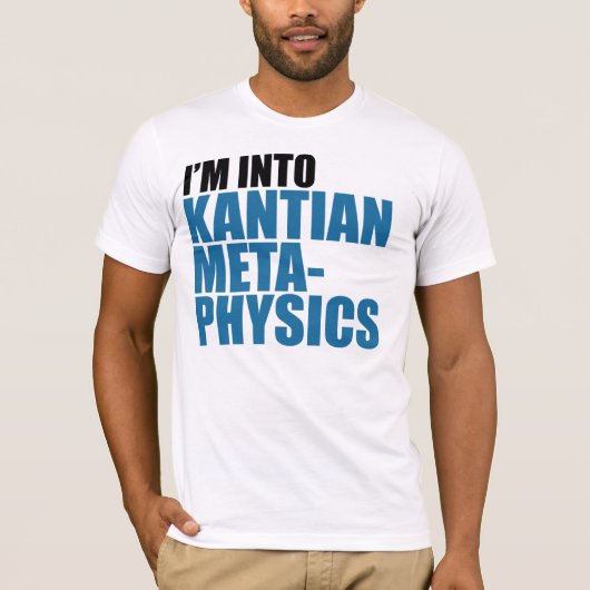Ik ben in Kantian Metaphysics T-shirt (Voorkant)