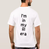 Ik ben in mijn AI-tijdperk T-shirt (Achterkant)