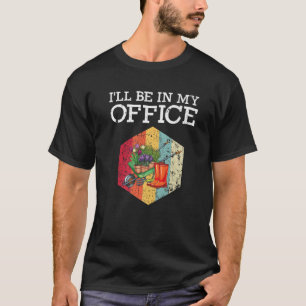 Ik ben in mijn Kantoor Funny Gardening Gardeners M T-shirt