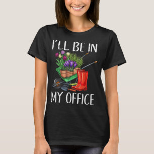 Ik ben in mijn Kantoor Gardener Costumes voor Gard T-shirt
