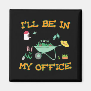 Ik ben in mijn Kantoor Gardening Fun Gardener Gift Magneet