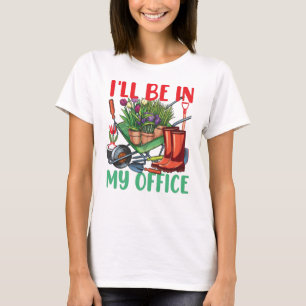 Ik ben in mijn Kantoor Gardening T-shirt