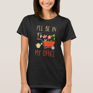 Ik Ben In Mijn Kantoor Geweldige Gardner Tuin T-shirt
