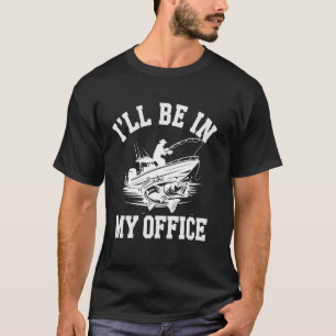 Ik ben in mijn kantoor Grappige vissersboot Visser T-shirt