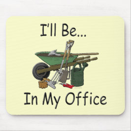 Ik ben in mijn Kantoor tuin Muismat