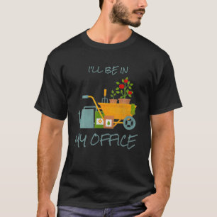 Ik ben in mijn Kantoor tuin. T-shirt