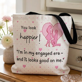 Ik ben in mijn verlovingstijdperk en het staat me  tote bag