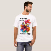Ik ben in orde, alles is Funny Chicken T-shirt (Voorkant volledig)