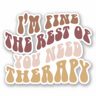 Ik ben in orde, de rest heeft therapie nodig sticker