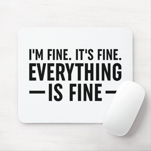 Ik ben in orde. Het is prima. Alles is prima. Muismat (Met muis)