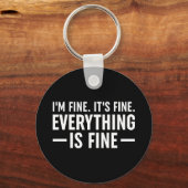 Ik ben in orde. Het is prima. Alles is prima. Sleutelhanger (Voorkant)