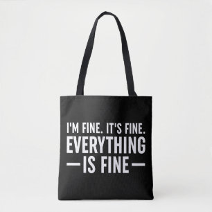 Ik ben in orde. Het is prima. Alles is prima. Tote Bag