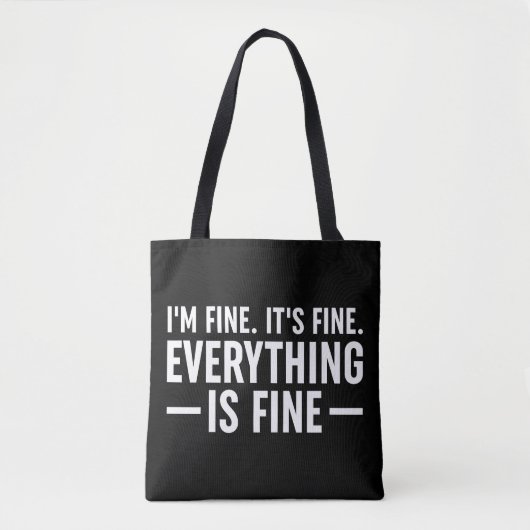 Ik ben in orde. Het is prima. Alles is prima. Tote Bag (Voorkant)