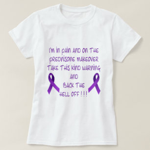 Ik ben in Pain & op de Prednisone.. T-shirt