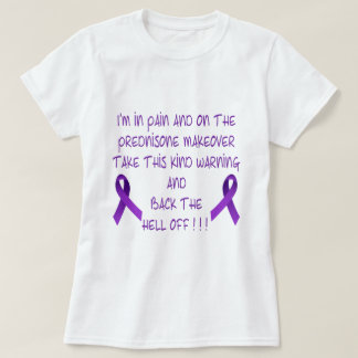 Ik ben in Pain & op de Prednisone.. T-shirt