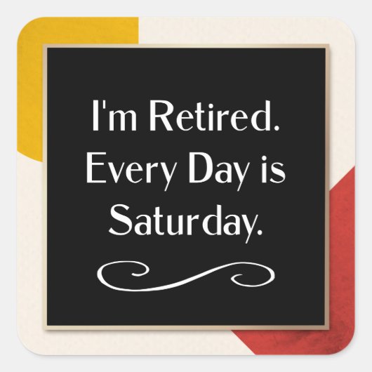 Ik ben in ruste. Elke dag is zaterdag. Vierkant Vierkante Sticker (Voorkant)